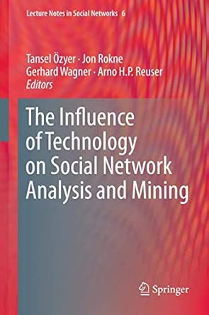 The Influence of Technology on Social Network Analysis and Mining: 6 2013th Edition book cover