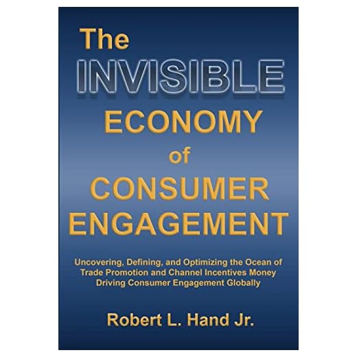 The Invisible Economy of Consumer Engagement: Uncovering, Defining and Optimizing the Ocean of Trade Promotion and Channel Incentives Money That Drives Consumer Engagement