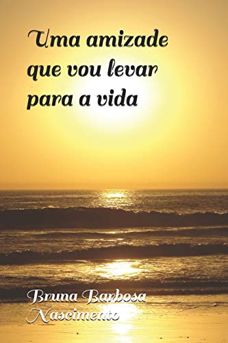 Uma amizade que vou levar para a vida (Portuguese Edition)