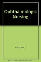 Ophthalmologic nursing 0316801585 Book Cover