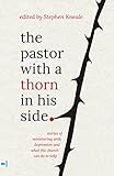 The Pastor with a Thorn in His Side: Stories of ministering with depression and what the church can do to help