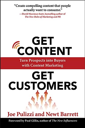 Get Content Get Customers: Turn Prospects into Buyers with Content Marketing