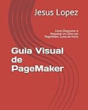 pagemaker 7 windows 10  Guia Visual de PageMaker: Como Diagramar o Maquetar un Libro con PageMaker, Curso de Inicio