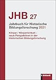 Jahrbuch für Historische Bildungsforschung Band 27 (2021): Schwerpunkt: Körper / Körperlichkeit – neue Perspektiven in der Historischen Bildungsforschung
