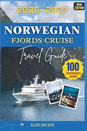 Norwegian fjords cruise travel guide 2026-2027: A Manual to experiencing silent passages, seasonal light shifts, onboard comfort choices, and ... for travelers seeking depth with ease