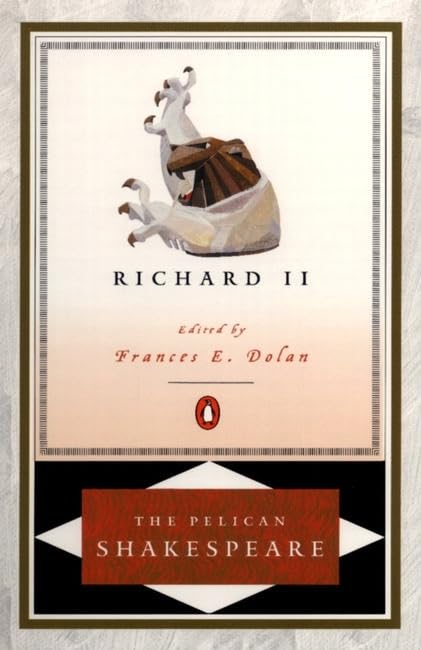 Richard II Shakespeare, William; Dolan, Frances E.; Orgel, Stephen and Braunmuller, A. R.