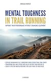 Mental toughness in Trail running: Improve your performance without changing equipment (English Edition)