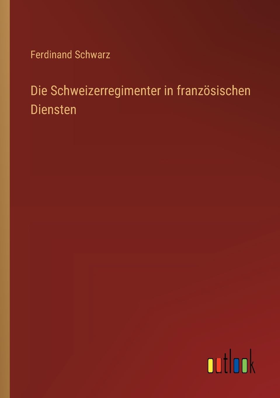 Die Schweizerregimenter in französischen Diensten