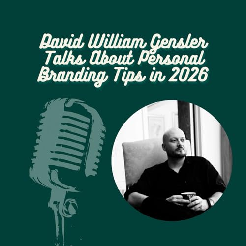 David William Gensler Talks About Personal Branding Tips in 2026
