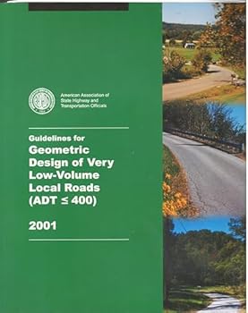 Guidelines for Geometric Design of Very Low-Volume Local Roads (ADT [Less Than or Equal to Symbol] 400)