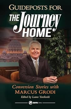 The Journey Home's Best Guests: With an Introduction by Marcus Grodi
