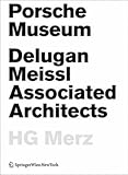 Porsche Museum: Delugan Meissl Associated Architects HG Merz