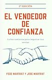 El vendedor de confianza: La herramienta para impulsar mis ventas (Spanish Edition)