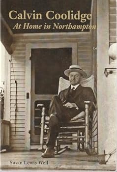 Calvin Coolidge: At Home in Northampton