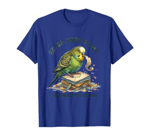 My Bird Shreds The Mail The Second It Hits The Table Funny T-Shirt, Men, Royal Blue, Small