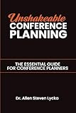 Unshakeable™ Conference Planning: The Essential Guide for Conference Planners