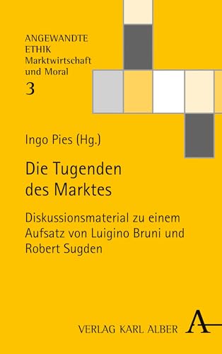 Die Tugenden des Marktes: Diskussionsmaterial zu einem Aufsatz von Luigino Bruni und Robert Sugden (Angewandte Ethik – Marktwirtschaft und Moral 3) (German Edition)