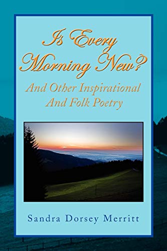 Is Every Morning New And Other Inspirational And Folk Poetry