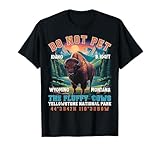Do Not Pet the Fluffy Cows Bison Yellowstone National Park T-Shirt