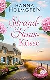 StrandHausKüsse (Bretagne-Träume) - Hanna Holmgren 