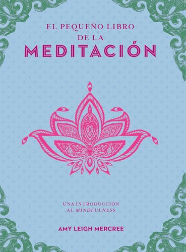 El pequeño libro de la meditación. Una introducción al Minfulness: Una introducción al Mindfulness (Tabla de esmeralda) El pequeño libro de la meditación. Una introducción al Minfulness: Una introducción al Mindfulness (Tabla de esmeralda)