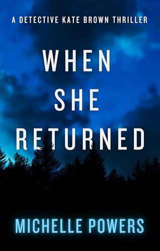 When She Returned: A Riveting and Suspenseful Crime Thriller (The Detective Kate Brown Series, Book 1)