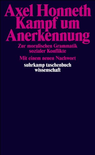 Kampf um Anerkennung: Zur moralischen Grammatik sozialer Konflikte (suhrkamp taschenbuch wissenschaf Kampf um Anerkennung: Zur moralischen Grammatik sozialer Konflikte (suhrkamp taschenbuch wissenschaf
