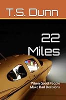 22 Miles: When Good People Make Bad Decisions (Flying for Money) B0BW2PPRX5 Book Cover