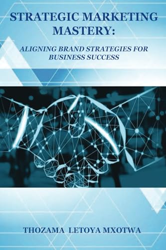 Strategic Marketing Mastery: Aligning Brand Strategies for Business Success