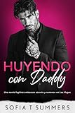 Huyendo con Daddy: Una novia fugitiva, embarazo secreto y romance en Las Vegas (Spanish translation - Billionaire Baby Daddies nº 5)