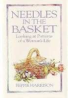 Needles In The Basket: Looking at Patterns of a Woman's Life 0875793304 Book Cover