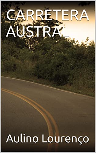 CARRETERA AUSTRAL (Portuguese Edition)