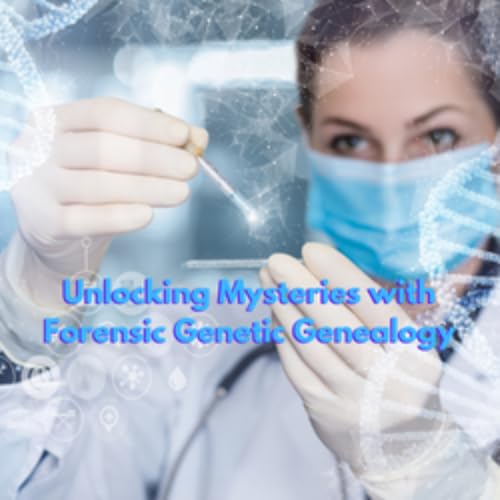 Unmasking Criminals: The Science Behind Forensic Genetic Genealogy