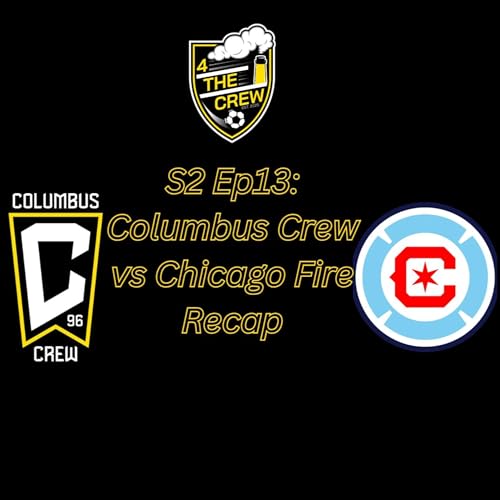 S2 Ep13: Columbus Crew vs Chicago Fire Crewsmas Recap