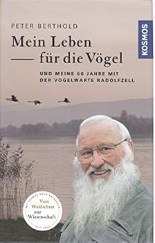 Hardcover Mein Leben für die Vögel: und meine 60 Jahre mit der Vogelwarte Radolfzell [German] Book