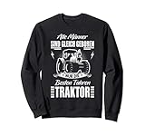 Cooles Traktor Spruch Motiv mit: Alle Männer Sind Gleich Geboren Nur Die Besten Fahren Traktor! Lustiges Geschenk für Landwirte & Bauern mit Humor, die Spaß am Trecker fahren haben, und einen Hof mit mehreren Landmaschinen, Acker, Stall & Tieren besitzen.