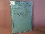 Landwirtschaftlicher Wasserbau. (= Handbibliothek für Bauingenieure, III.Teil: Wasserbau, Band 7). - Gerhard Schroeder 