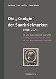 Die "Königin" der Saarbriefmarken: 100 Jahre der legendären 20 Mark SARRE - Axel Braun, Jean Luc Klein, Pascal Scheller 
