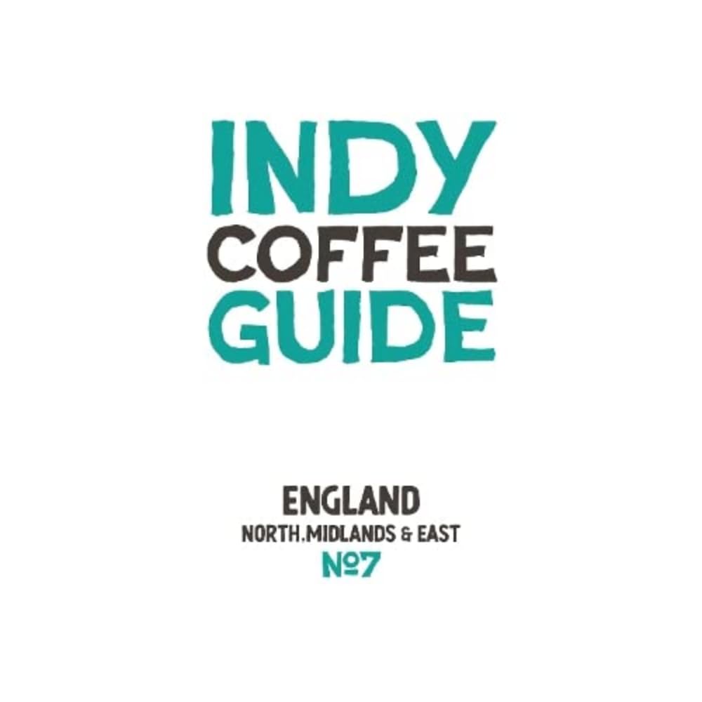 Indy Coffee Guide England: North, Midlands and East No 7