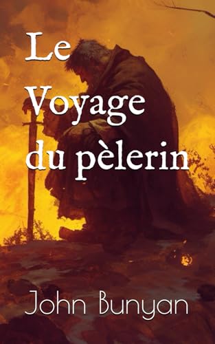 Le Voyage du pèlerin (French Edition)