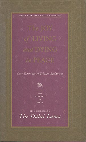 The Joy of Living and Dying in Peace: Core Teachings of Tibetan Buddhism (Library of Tibet Series)