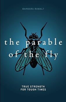 Paperback The Parable of the Fly: True Strength For Tough Times Book