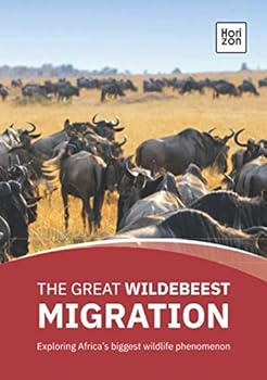 Paperback The Great Wildebeest Migration: Exploring Africa’s biggest wildlife phenomenon Book