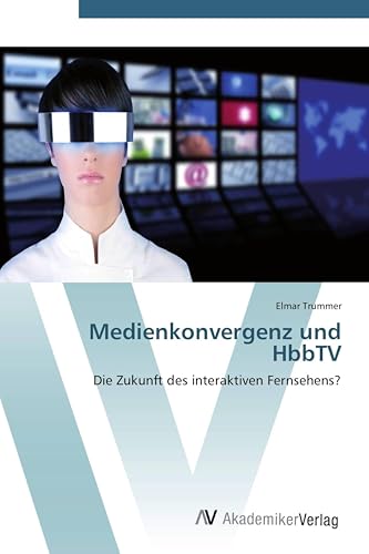 Medienkonvergenz und HbbTV: Die Zukunft des interaktiven Fernsehens?