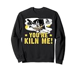 Eres un horno para un herrero Sudadera