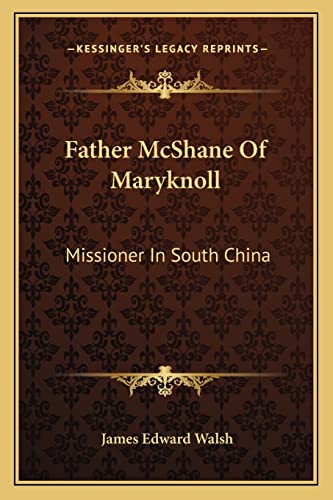 Father McShane Of Maryknoll: Missioner In South China