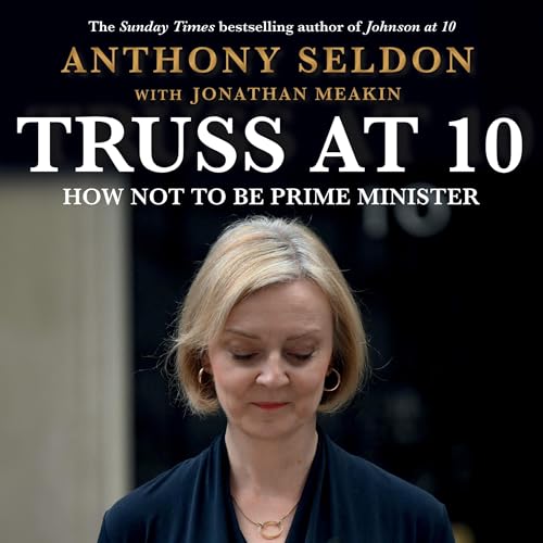 Truss at 10 by Anthony Seldon, Jonathan Meakin episode artwork