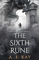 The Sixth Rune: A Fantasy LitRPG Adventure (Divine Apostasy) B0B5XCBHYK Book Cover