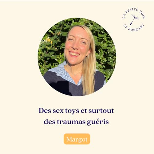 Des sex toys et surtout des traumas gu&eacute;ris - Margot