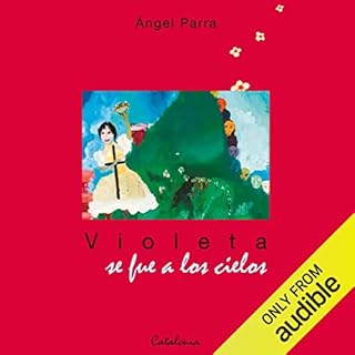 Violeta se Fue a Los Cielos [Violet Went to Heaven] Audiolibro Por &Aacute;ngel Parra arte de portada